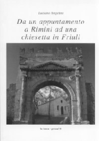 copertina Da un appuntamento a Rimini ad una chiesetta in Friuli
